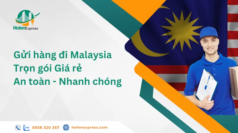 Gửi hàng đi Malaysia trọn gói Giá rẻ - An toàn - Nhanh