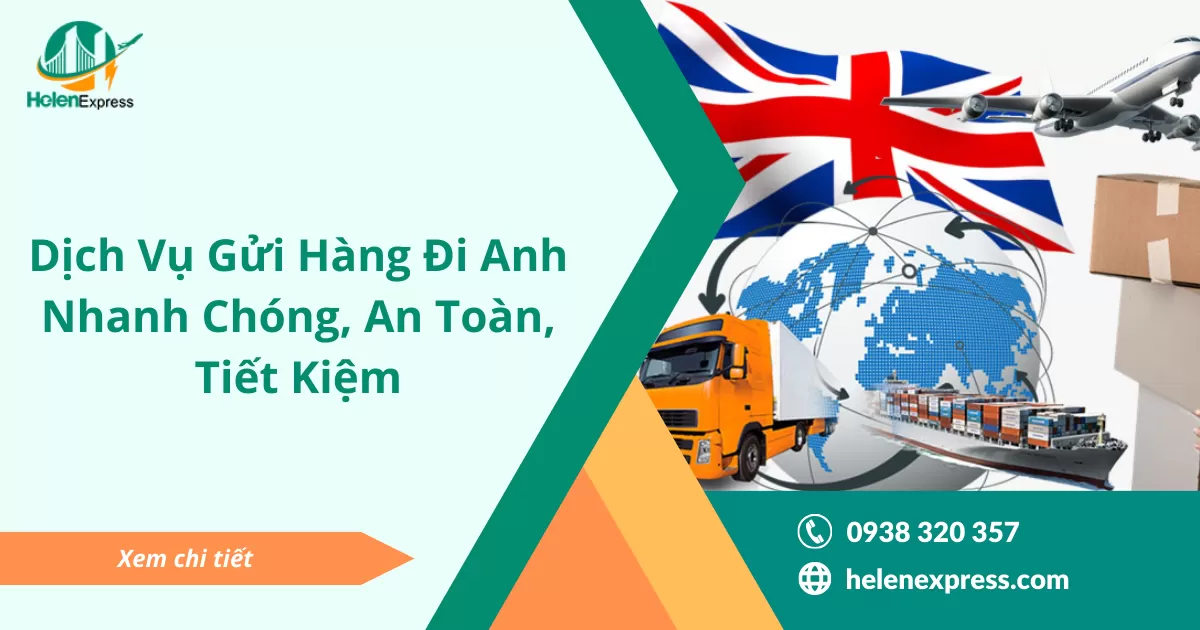 Dịch Vụ Gửi Hàng Đi Anh Nhanh Chóng, An Toàn, Tiết Kiệm