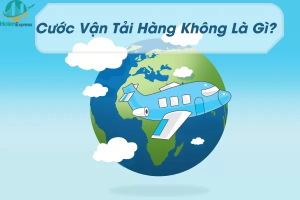 Cước Vận Tải Hàng Không Là Gì? Cách Tính Phí Như Thế Nào?