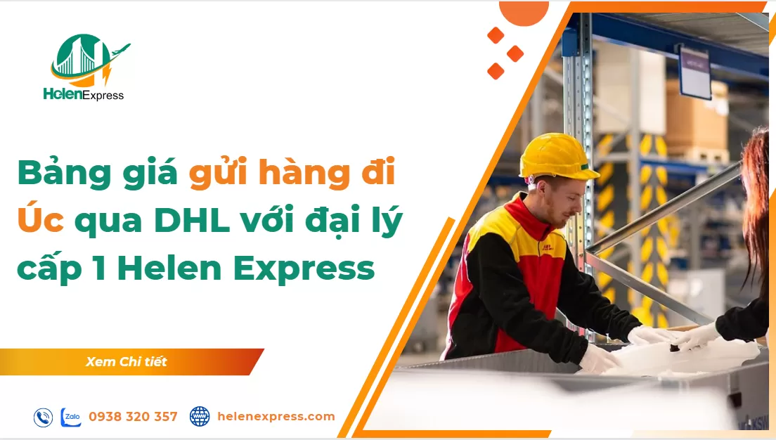 Bảng giá gửi hàng đi Úc qua DHL với đại lý cấp 1 Helen Express