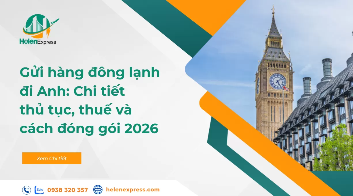 Gửi hàng đông lạnh đi Anh: Chi tiết thủ tục, thuế và cách đóng gói 2026