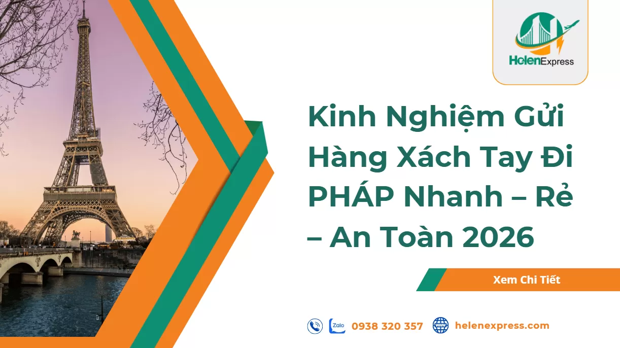 Kinh Nghiệm Gửi Hàng Xách Tay Đi Pháp Nhanh, Rẻ, An Toàn 2026