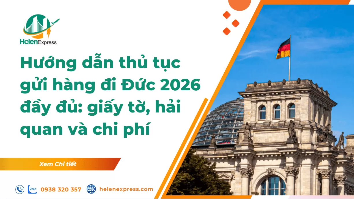 Hướng dẫn thủ tục gửi hàng đi Đức 2026 đầy đủ: giấy tờ, hải quan và chi phí