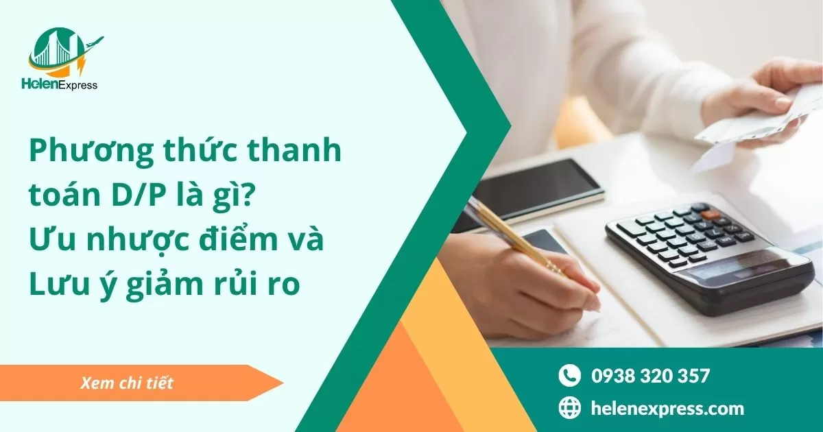 Phương thức thanh toán D/P là gì? Ưu nhược điểm và Lưu ý giảm rủi ro