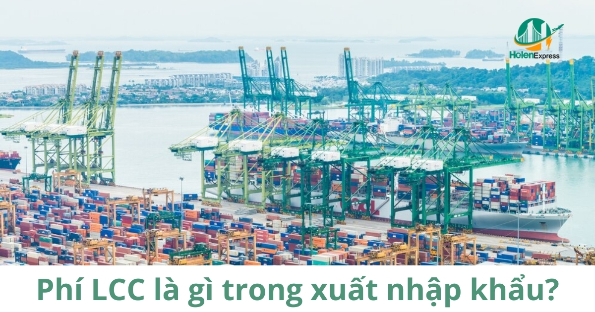 LCC là gì trong xuất nhập khẩu?