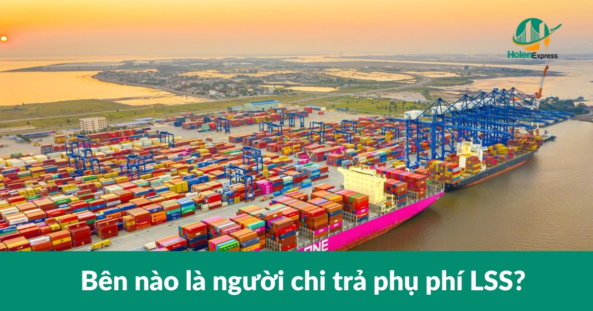 Bên nào là người chi trả phụ phí LSS?