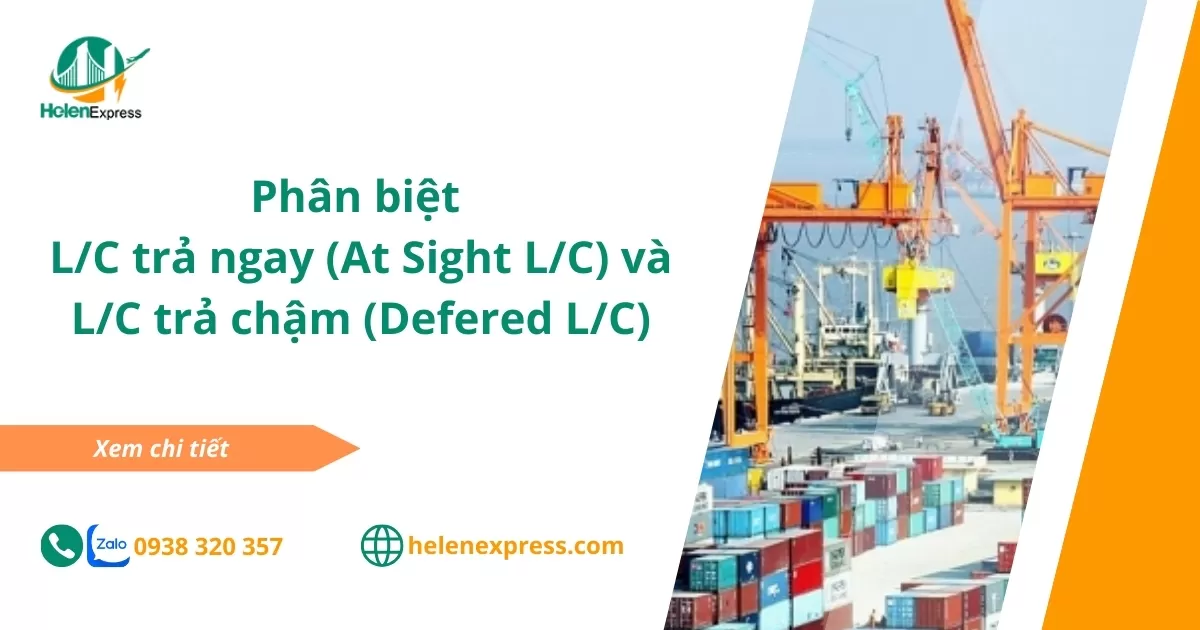 Phân biệt L/C trả ngay (At Sight L/C) và L/C trả chậm (Defered L/C)