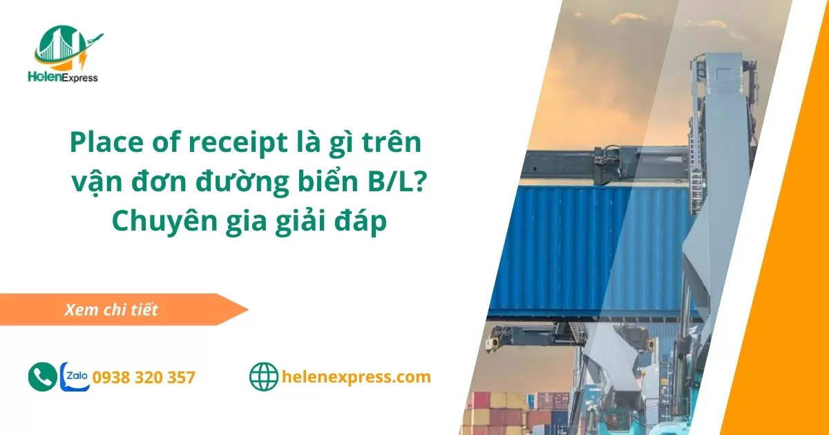 Place of receipt là gì trên vận đơn đường biển B/L? Chuyên gia giải đáp