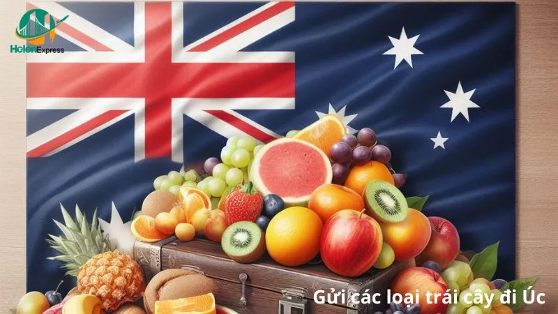 Gửi trái cây đi Úc nhanh, không hư hỏng | Gửi hàng đi Úc 3-5 Ngày