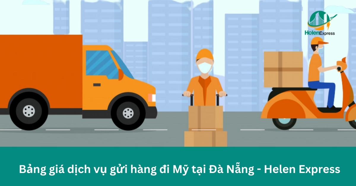 Bảng giá dịch vụ gửi hàng đi Mỹ tại Đà Nẵng của Helen Express