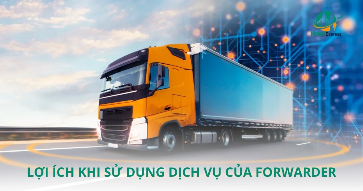 Lợi ích khi sử dụng dịch vụ của Forwarder