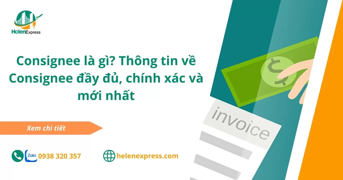 Consignee là gì? Thông tin về Consignee đầy đủ, chính xác và mới nhất