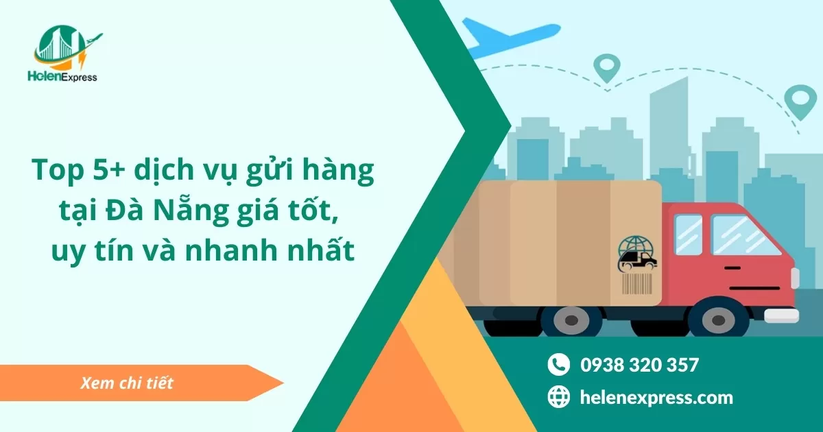 Top 5+ dịch vụ gửi hàng tại Đà Nẵng giá tốt, uy tín và nhanh nhất