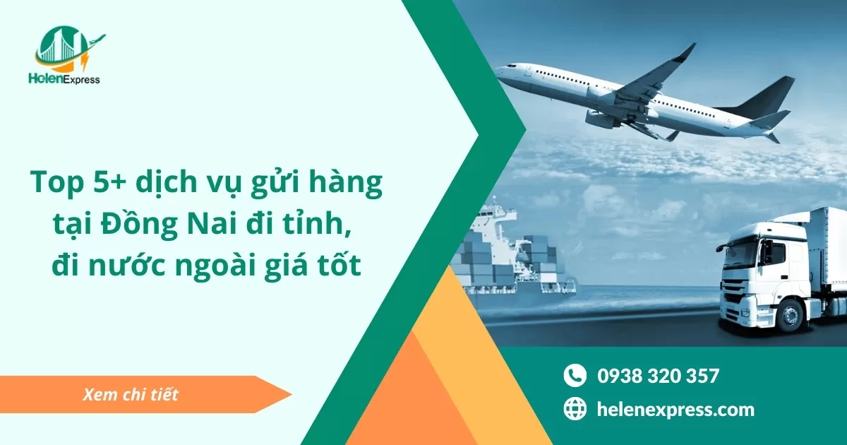 Top 5+ dịch vụ gửi hàng tại Đồng Nai đi tỉnh, đi nước ngoài giá tốt