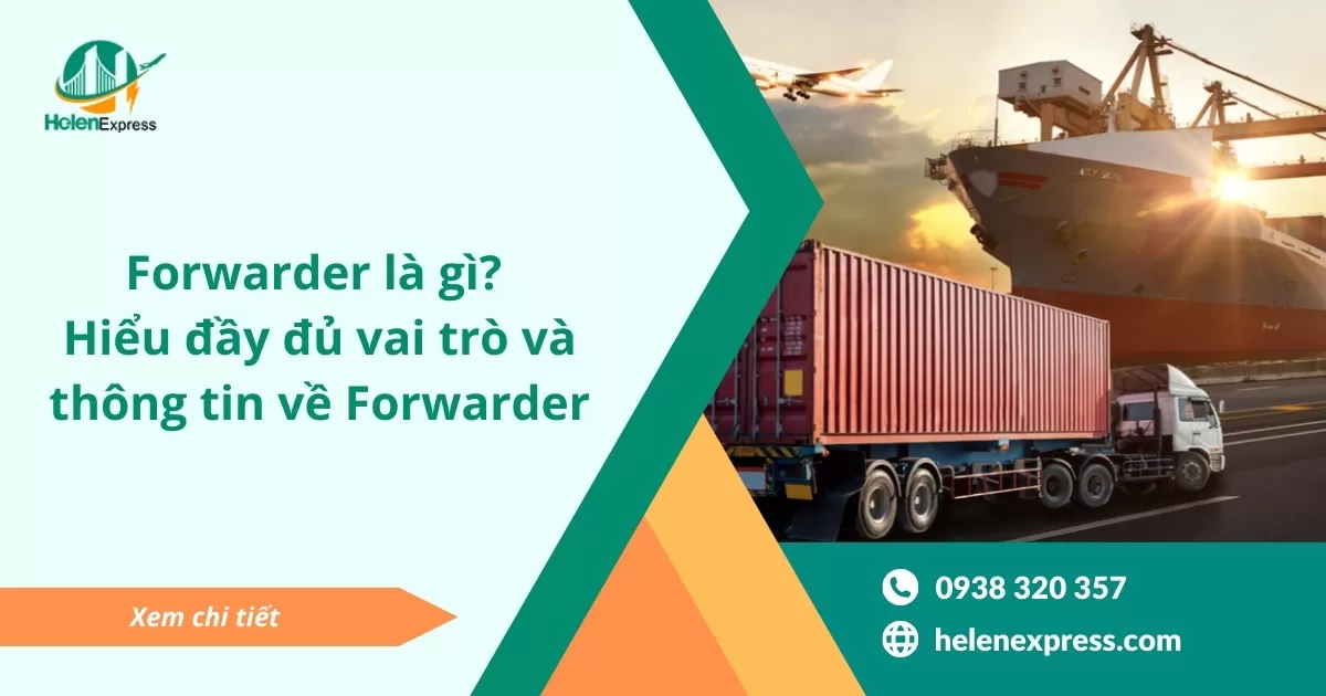 Forwarder là gì? Hiểu đầy đủ vai trò và thông tin về Forwarder 