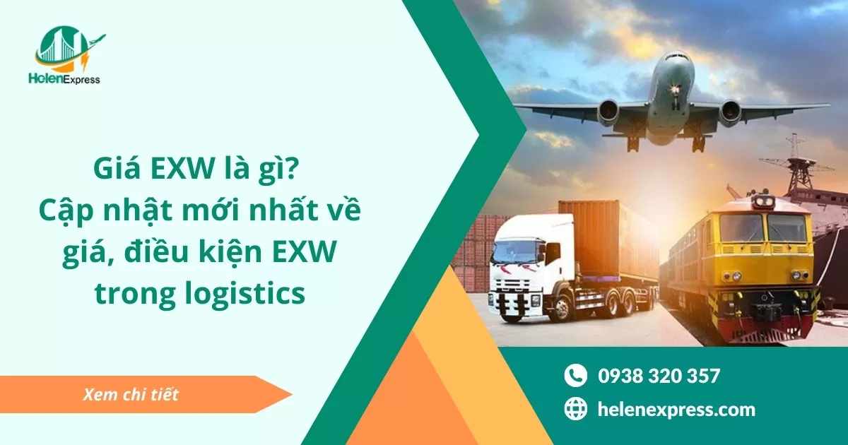 Giá EXW là gì? Cập nhật mới nhất về giá, điều kiện EXW trong logistics