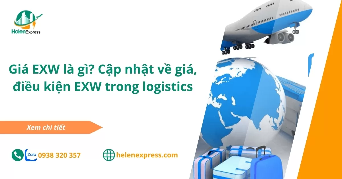 Giá EXW là gì? Cập nhật mới nhất về giá, điều kiện EXW trong logistics