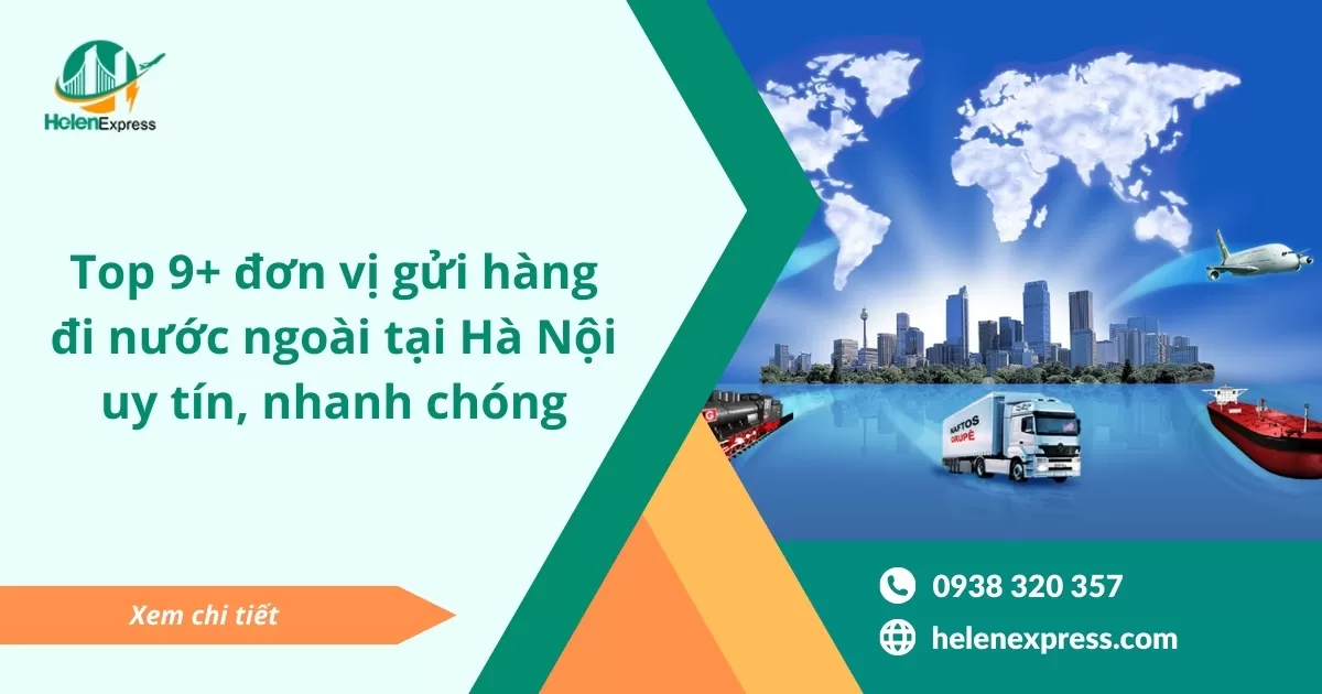 Top 9+ đơn vị gửi hàng đi nước ngoài tại Hà Nội uy tín, nhanh chóng